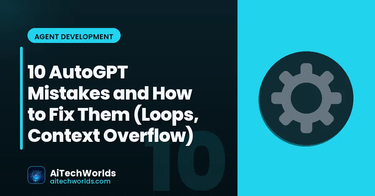 debugging AutoGPT infinite loop and context overflow — mistakes fixes