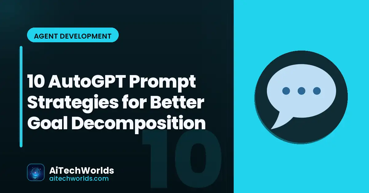 prompt engineering for autonomous agents — AutoGPT goal decomposition strategies