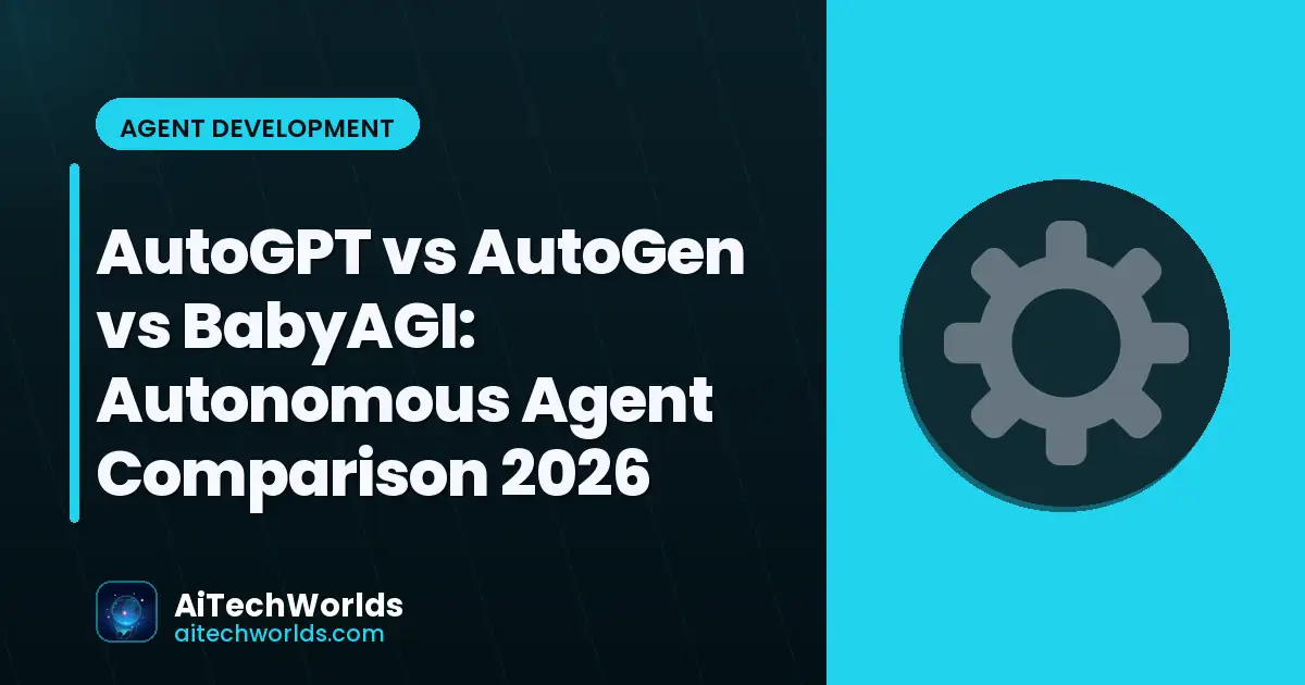 autonomous AI agent framework comparison on developer screen — AutoGPT AutoGen BabyAGI
