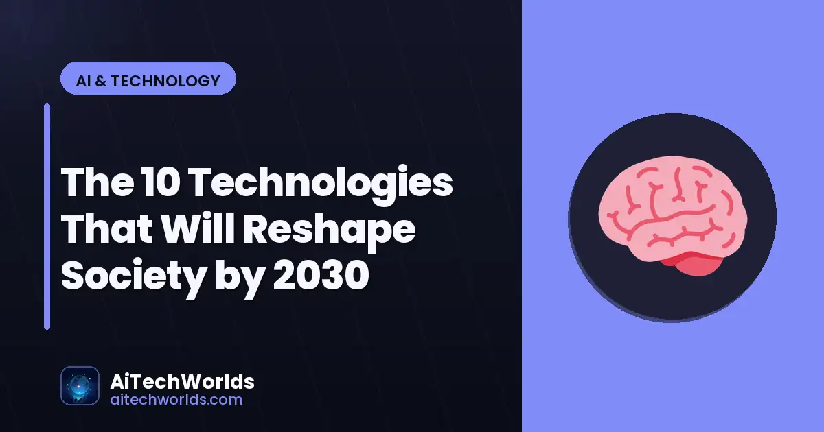 futuristic AI and emerging technology visualization — the 10 technologies that will reshape society by future technology 2030